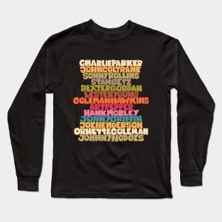 Jazz Legends in Type: The Saxophone Players Long Sleeve T-Shirt